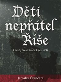 Děti nepřátel Říše - Osudy Svatobořických dětí
