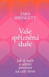 Vaše spřízněná duše - Jak si najít a udržet partnera na celý život