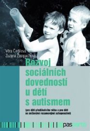 Rozvoj sociálních dovedností u dětí s autismem - Zuzana Žampachová,Věra Čadilová - Péče o dítě Rozvoj sociálních dovedností u dětí s autismem