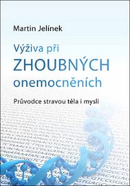 Výživa při zhoubných onemocněních - Průvodce stravou těla i mysli