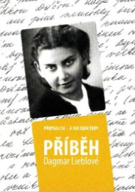 Přepsali se a tak jsem tady - Příběh Dagmar Lieblové