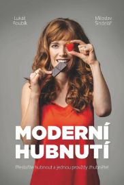 Moderní hubnutí - Lukáš Roubík,Miloslav Šindelář - Výživa a zdravý životní styl Moderní hubnutí