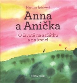 Anna a Anička - O životě na začátku a na konci