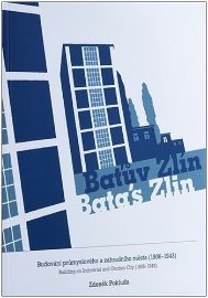 Baťův Zlín - Budování průmyslového a zahradního města (1906-1943)