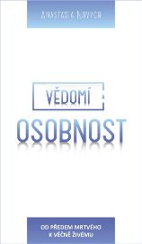 Vědomí a Osobnost - Od předem mrtvého k věčně Živému