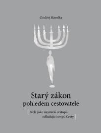 Starý zákon pohledem cestovatele - Bible jako nejstarší cestopis odhalující smysl Cesty