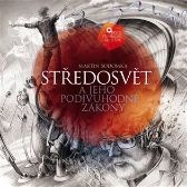Středosvět a jeho podivuhodné zákony - Martin Sodomka - Středověk a novověk Středosvět a jeho podivuhodné zákony