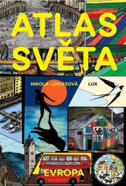 Atlas Světa - Evropa - Nikola Logosová - Cestopisy Evropa Atlas Světa - Evropa