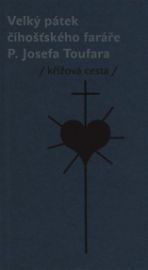 Velký pátek číhošťského faráře P. Josefa Toufara