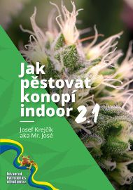 Jak pěstovat konopí indoor 2.1 - Mr. José - Zahrada a pěstitelství Jak pěstovat konopí indoor 2.1