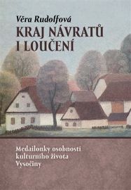 Kraj návratů i loučení - Medailonky osobností kulturního života Vysočiny - Věra Rudolfová - Malíři Kraj návratů i loučení - Medailonky osobností kulturního života Vysočiny