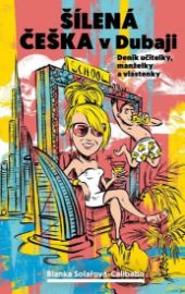 Šílená češka v Dubaji - Deník učitelky, manželky a vlastenky