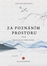 Cesta bílého jeřába IV. Za poznáním prostoru aneb Obleč se do svého domu
