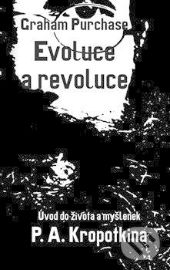 Evoluce a revoluce - Úvod do života a myšlenek P. A. Kropotkina