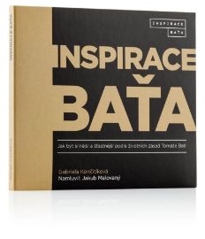 CD Inspirace Baťa - Jak být silnější a šťastnější podle životních zásad Tomáše Bati (Namlu - Gabriela Culík Končitíková - Psychologie Inspirace Baťa - Jak být silnější a šťastnější podle životních zásad Tomáše Bati - CDmp3 (
