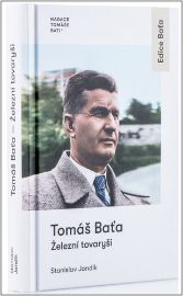 Tomáš Baťa - Železní tovaryši
