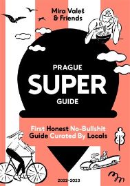 Prague Superguide Edition No. 6 - First Honest No-Nonsense Guide Curated By Locals - Cestování Prague Superguide Edition No. 6