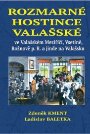 Rozmarné hostince valašské ve Valašském Meziříčí, Vsetíně, Rožnově p. R. a jinde na Valašsku
