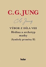 Výbor z díla VIII. - Hrdina a archetyp matky