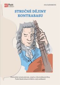 Stručné dějiny kontrabasu - Historický vývoj nástroje, smyčce a kontrabasové hry - Eva Šašinková - Umění a architektura Stručné dějiny kontrabasu - Historický vývoj nástroje, smyčce a kontrabasové hry