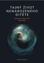 Tajný život nenarozeného dítěte - Thomas R. Verny - Výživa a zdravý životní styl Tajný život nenarozeného dítěte