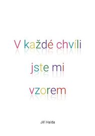 V každé chvíli jste mi vzorem