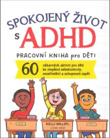 Spokojený život s ADHD - Terapeutická kniha pro děti 7-12 let