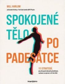 Spokojené tělo po padesátce - 111 strategií, jak přirozeně obnovit pohyblivost, vyhnout se