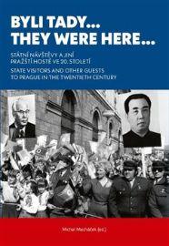 Byli tady… / They Were Here… - Státní návštěvy a jiní pražští hosté ve 20. století. / Stat