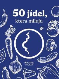 Těhotnej kuchař - 50 jídel, která miluju