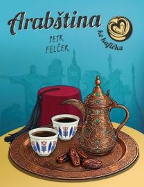 Arabština ke kafíčku - Petr Felčer - Ostatní jazyky Arabština ke kafíčku