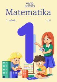 Pracovní učebnice matematiky 1. ročník 1. díl