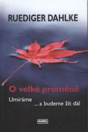 O velké proměně. Umíráme… a budeme žít dál