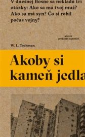 Akoby si kameň jedla - Wojciech Tochman - Slovenská literatura Akoby si kameň jedla