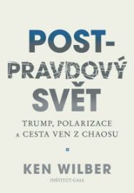 Post-pravdový svět - Trump, polarizace a cesta ven z chaosu