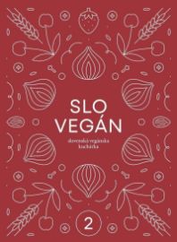 Slovegan 2 - Slovenská vegánska kuchárka