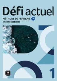 Défi actuel 1 (A1) – Cahier d'exercices + MP3 téléchargeables - Učebnice francouzštiny pro ZŠ Défi actuel 1 (A1) – Cahier d´exercices + MP3 téléchargeables