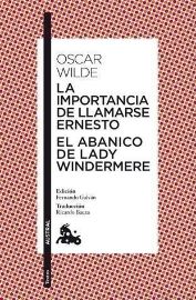 La Importancia De Llamarse Ern Esto / El Abanico de Lady Windermere
