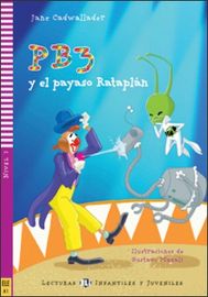 Lecturas ELI Infantiles y Juveniles 2/A1: PB3 y el payaso Rataplán + Downloadable Multimed - Jane Cadwallader - Čtení ve španělštině Lecturas ELI Infantiles y Juveniles 2/A1: PB3 y el payaso Rataplán + Downloadable Multimedia