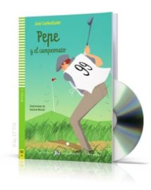 Lecturas ELI Infantiles y Juveniles 4/A2: Pepe y el campeonato + Downloadable Multimedia - Jane Cadwallader - Čtení ve španělštině Lecturas ELI Infantiles y Juveniles 4/A2: Pepe y el campeonato + Downloadable Multimedia
