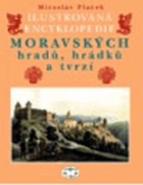 Ilustrovaná encyklopedie moravských hradů, hrádků a tvrzí