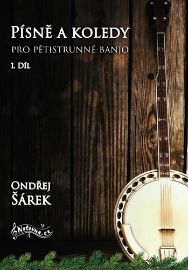 Písně a koledy pro pětistrunné banjo 1. díl - Ondřej Šárek - Koledy Písně a koledy pro pětistrunné banjo 1. díl