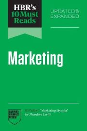 HBR´s 10 Must Reads on Marketing, Updated and Expanded (featuring "Marketing Myopia" by Th