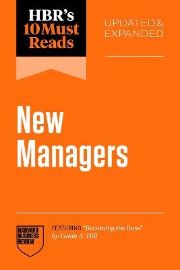 HBR´s 10 Must Reads for New Managers, Updated and Expanded (featuring "Becoming the Boss" 