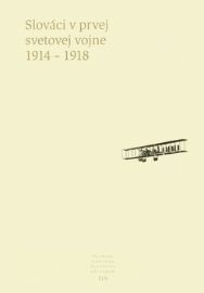 Slováci v prvej svetovej vojne 1914 - 1918