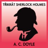 A.C.Doyle: Třikrát Sherlock Holmes
