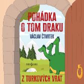 Václav Čtvrtek: Pohádka o tom draku z Turkových Vrat