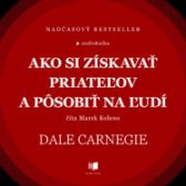 Ako si získavať priateľov a pôsobiť na ľudí