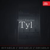 Divadlo, divadlo, divadlo Josef Kajetán Tyl