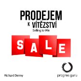 Prodejem k Vítězství - Richard Denny - Ekonomie a byznys Prodejem k Vítězství